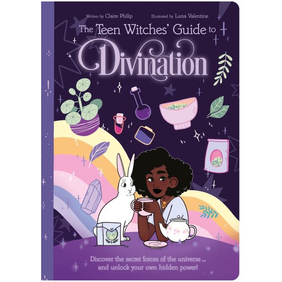 Teen Witches' Guides The Teen Witches' Guide to Divination: Discover the Secret Forces of the Universe ... and Unlock Your Own Hidden Power!, Book 5, (Paperback)