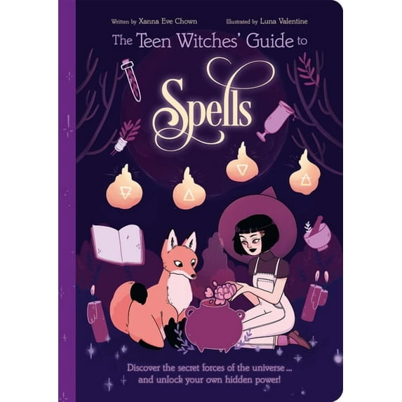 Teen Witches' Guides The Teen Witches' Guide to Spells: Discover the Secret Forces of the Universe... and Unlock Your Own Hidden Power!, Book 4, (Paperback)