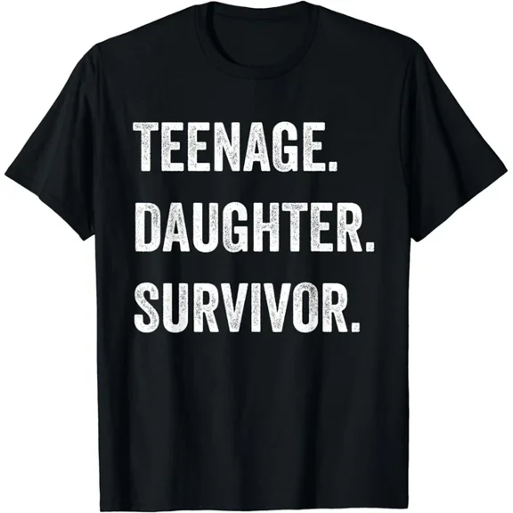 Teenage Daughter Survivor Funny Teenager Father'S Day Quote Gift T-Shirt Unisex S-5XL Hot Trending Shirt, Vintage Birthday Gift