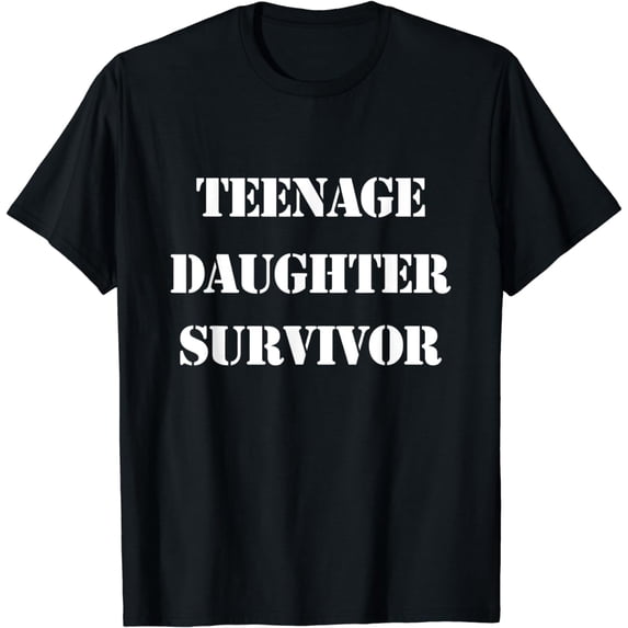 Teenage Daughter Survivor - Popular Parenting Quote T-Shirt
