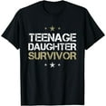 thumbnail image 1 of Teenage Daughter Survivor Teenager Dad Mom Father's Day T-Shirt, 1 of 3