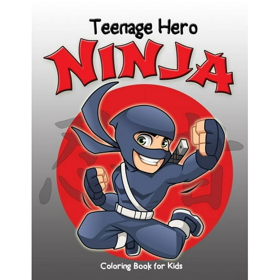 Teenage Hero Ninja Coloring Book for Kids: Loaded with Action Packed Illustrations of Fighting Ninja Heroes to Color. Great Gift for Girls & Boys of all Ages, Little Kids, Preschool, Kindergarten and