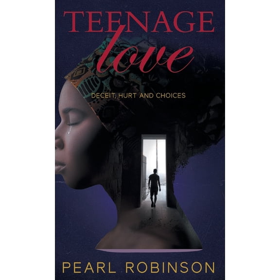 Teenage Love: Deceit, Hurt and Choices: Deceit, Hurt and Choices (Hardcover)