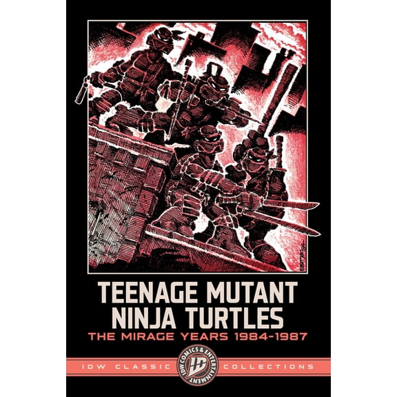 Teenage Mutant Ninja Turtles: The Mirage Years 1984-1987--IDW Classic Collections, (Paperback)