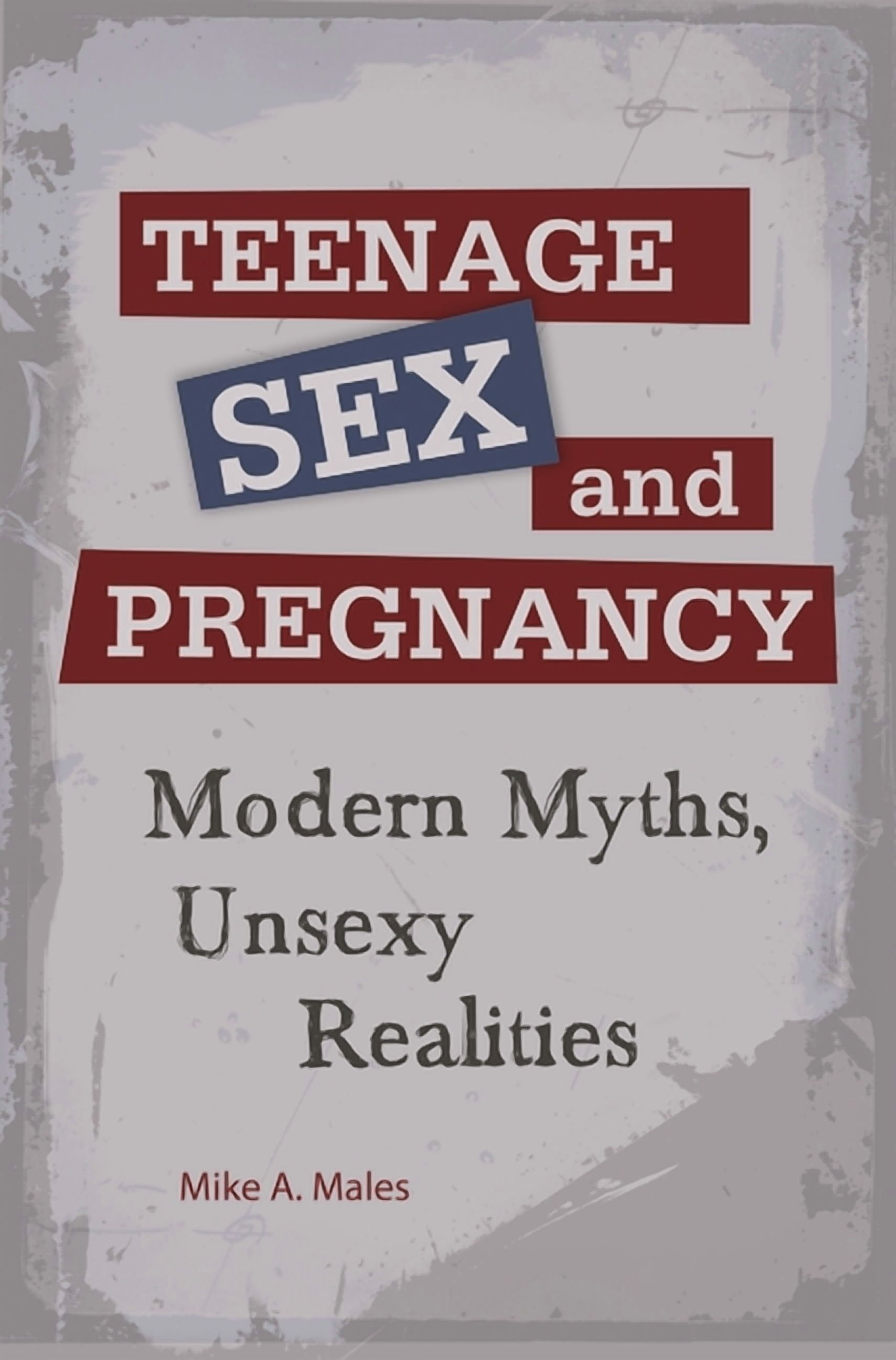 Teenage Sex and Pregnancy: Modern Myths, Unsexy Realities, (Hardcover)