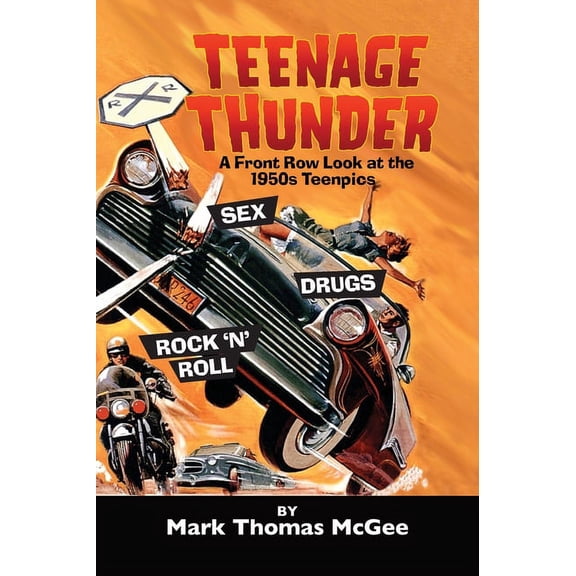 Teenage Thunder - A Front Row Look at the 1950s Teenpics (hardback), (Hardcover)