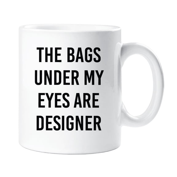 Teenager The Bags Under My Eyes Are Designer Mug Gift Present Friend Funny Teenager Novelty Christmas Slang Cup Birthday