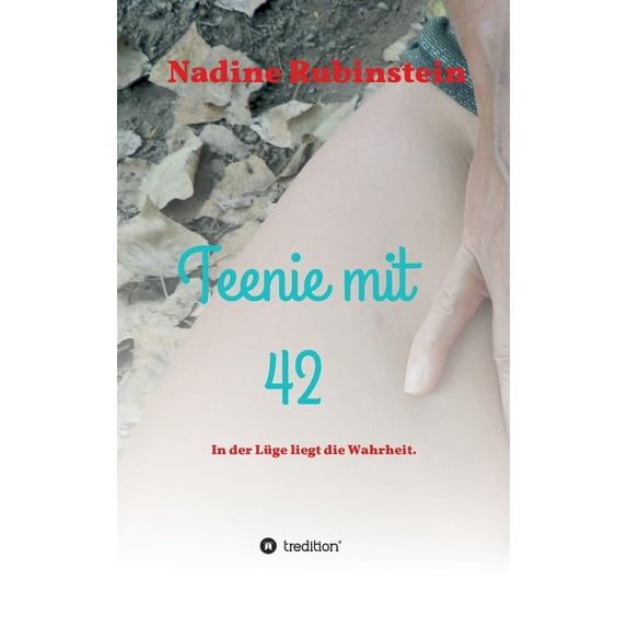 Teenie mit 42: In der Lüge liegt die Wahrheit. (Hardcover)