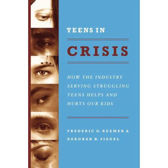 Pre-Owned Teens in Crisis : How the Industry Serving Struggling Teens Helps and Hurts Our Kids, Paperback by Reamer, Frederic G.; Siegel, Deborah H., ISBN 0231144636, ISBN-13 9780231144636
