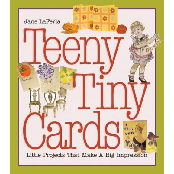 Pre-Owned Teeny Tiny Cards: Little Projects That Make a Big Impression (Hardcover) 1600590667 9781600590665