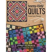 Teeny-Tiny Quilts : 35 Miniature Projects • Tips & Techniques for Success (Paperback)