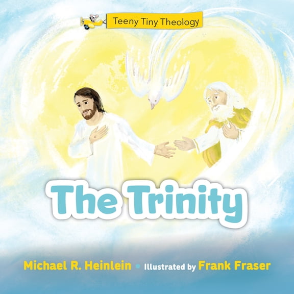 Teeny Tiny Theology Teeny Tiny Theology: The Trinity, (Hardcover)
