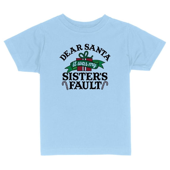 TeesAndTankYou Dear Santa, It Was My Sister's Fault Christmas Toddler Kids T-Shirt 2T Light Blue