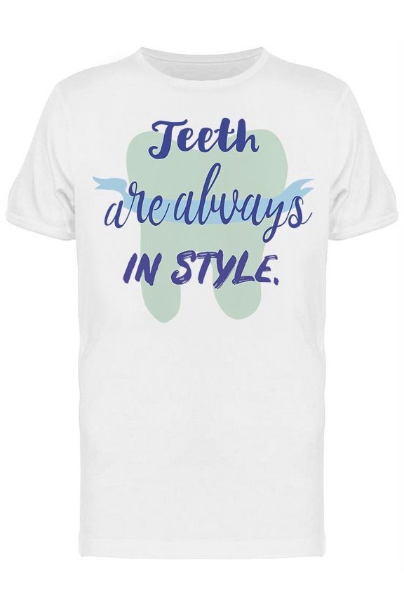 Teeth Gonna Be Always In Style T-Shirt Men -Image by Shutterstock, Male Large