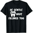thumbnail image 1 of Teeth Have Fillings Too Tooth Dental Humor Dentist T-Shirt, 1 of 4