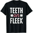 thumbnail image 1 of Teeth On Fleek - Funny Dentist Shirt Gift For Dentists, 1 of 3