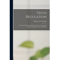 thumbnail image 1 of Teeth Regulation; With Finely Made Original Devices Ready for Immediate Operative Application Without Soldering (Paperback), 1 of 1