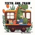 thumbnail image 1 of Teeth and Train, (Paperback), 1 of 1