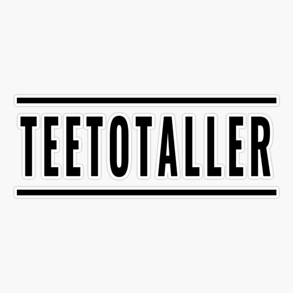 Teetoller - Sober Teetotal Non Drinker Er, Phone Decal Water Bottle Stickers Car Decals, Funny Birthday Gift
