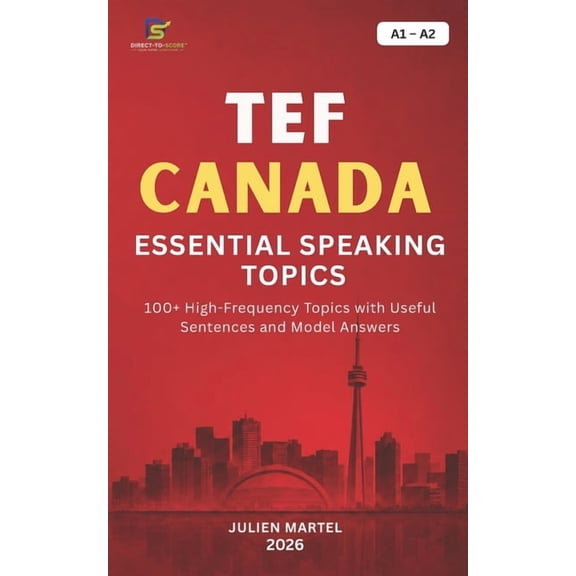 Tef Canada Essential Speaking Topics A1- A2: 100+ High-Frequency Topics with Useful Sentences and Model Answers, (Paperback)