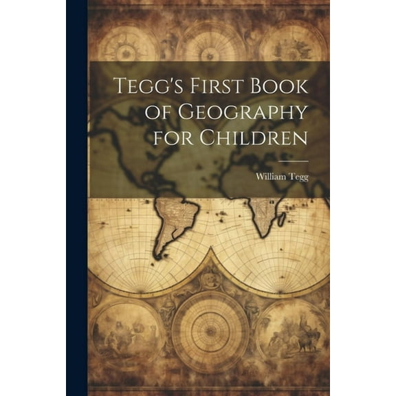 Tegg's First Book of Geography for Children (Paperback)