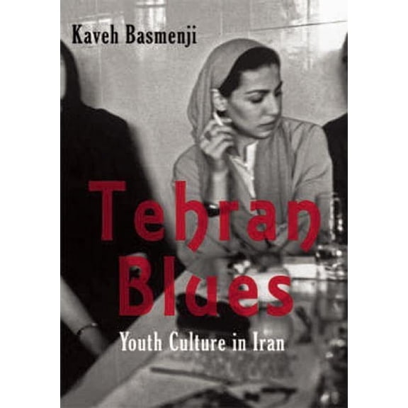 Tehran Blues: How Iranian Youth Rebelled Against Iran's Foun