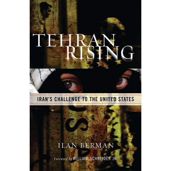 Tehran Rising: Iran's Challenge to the United States, (Paperback)