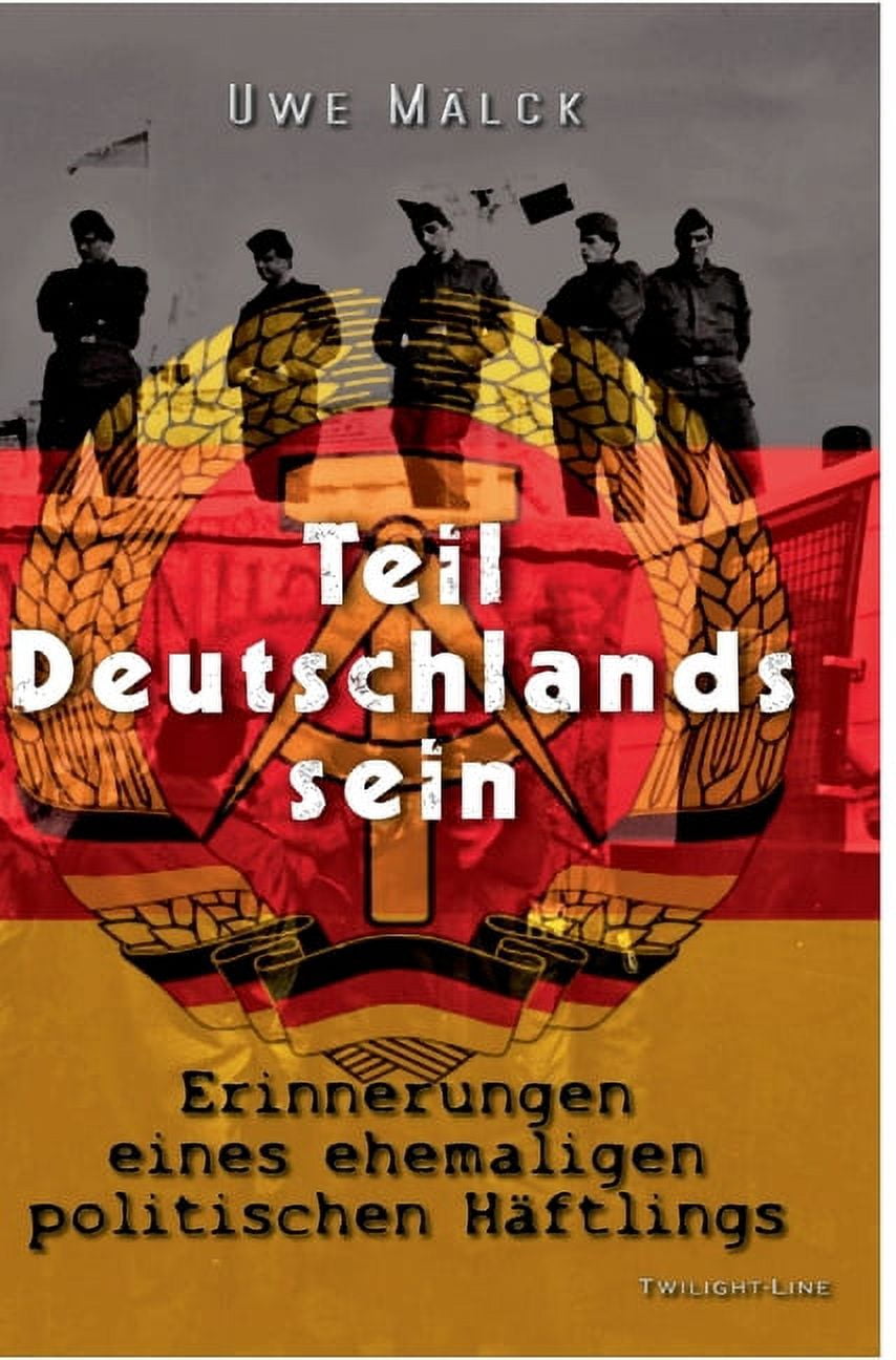 Teil Deutschlands sein: Erinnerungen eines ehemaligen politischen HÃ¤ftlings, (Hardcover)