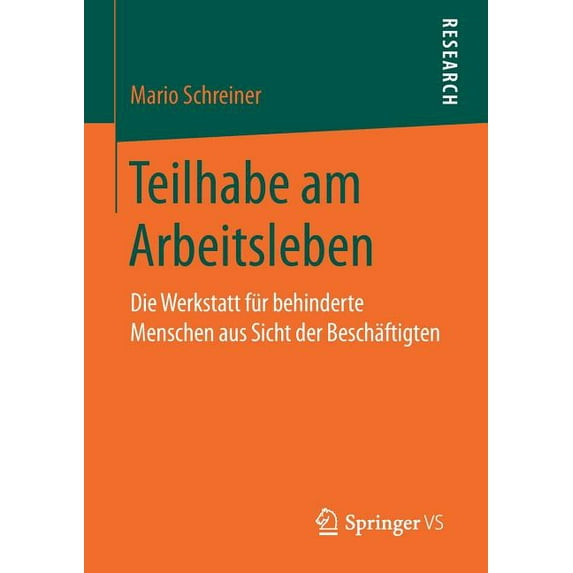 Teilhabe Am Arbeitsleben: Die Werkstatt Für Behinderte Menschen Aus Sicht Der Beschäftigten, (Paperback)