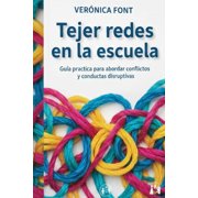 Tejer redes en la escuela Gu a pr ctica para abordar conflictos y conductas disruptivas, Paperback