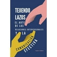 thumbnail image 1 of Tejiendo lazos, el arte de las relaciones interpersonales y la comunicación efectiva (Paperback), 1 of 1