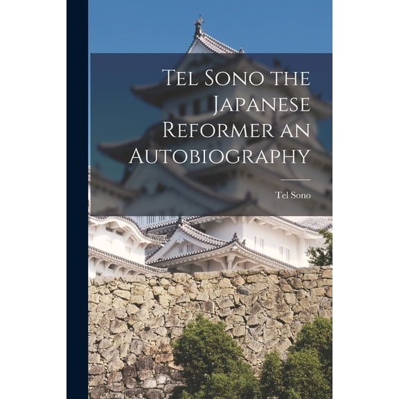 Tel Sono the Japanese Reformer an Autobiography (Paperback)