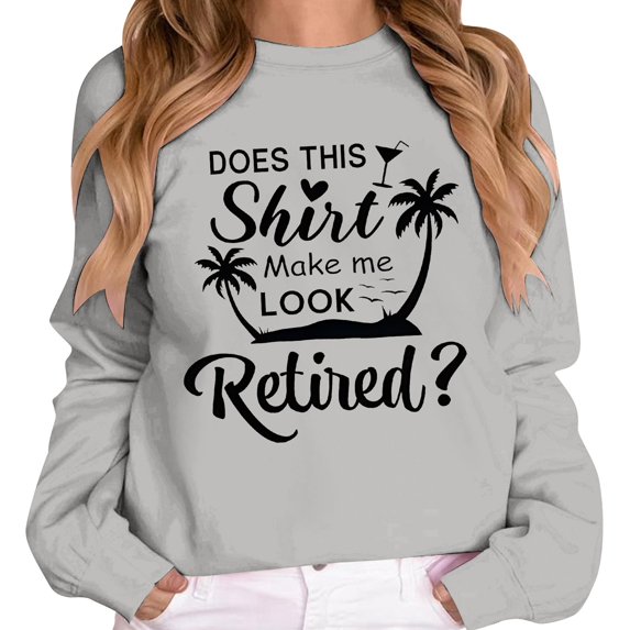 Telankuip Does Shirt Makeme Look Retired Sweatshirts for Women Trendy Crewneck Long Sleeve Tops Retirement Gifts Soft Comfort Fall Winter Casual Pullovers Grey L