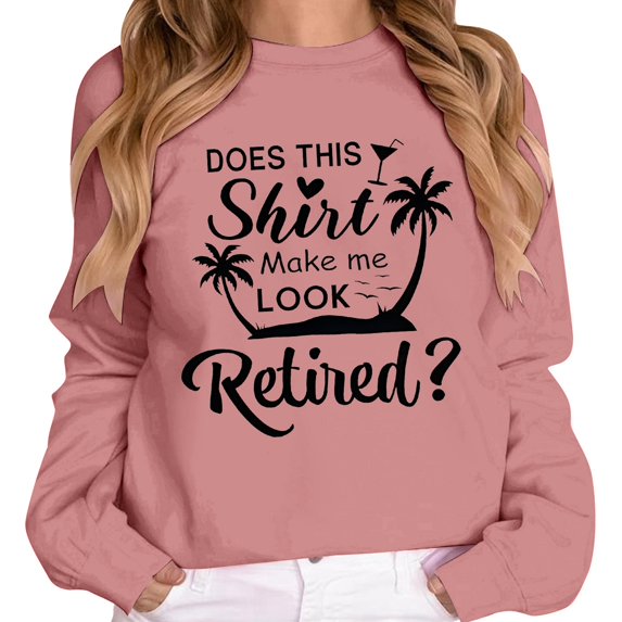 Telankuip Does Shirt Makeme Look Retired Sweatshirts for Women Trendy Crewneck Long Sleeve Tops Retirement Gifts Soft Comfort Fall Winter Casual Pullovers Pink L