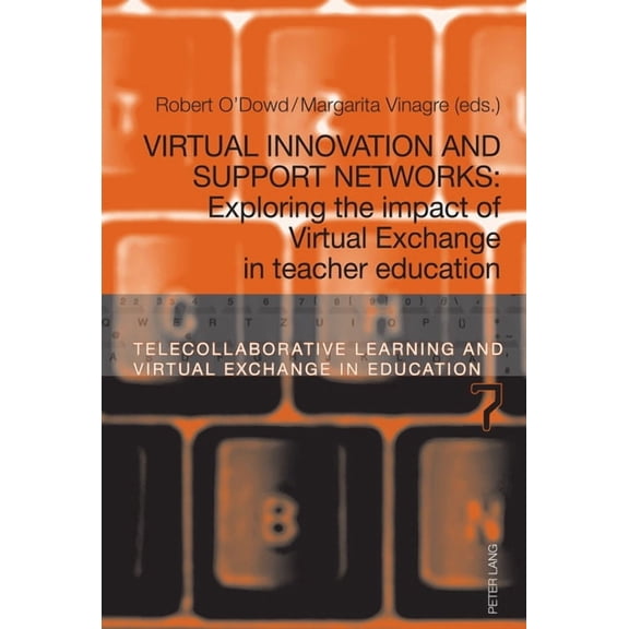 Telecollaborative Learning and Virtual E Virtual Innovation and Support Networks: Exploring the impact of Virtual Exchange in teacher education, Book 7, (Paperback)