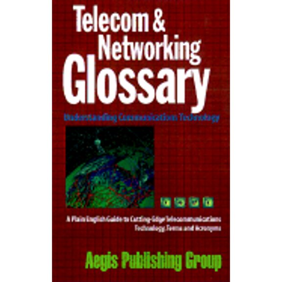 Pre-Owned Telecom & Networking Glossary: Understanding Communications Technology, 9781890154097, 1890154091, Paperback,