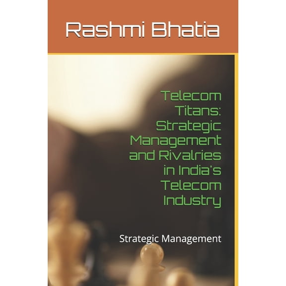 Telecom Titans: Strategic Management and Rivalries in India's Telecom Industry: Strategic Management, (Paperback)