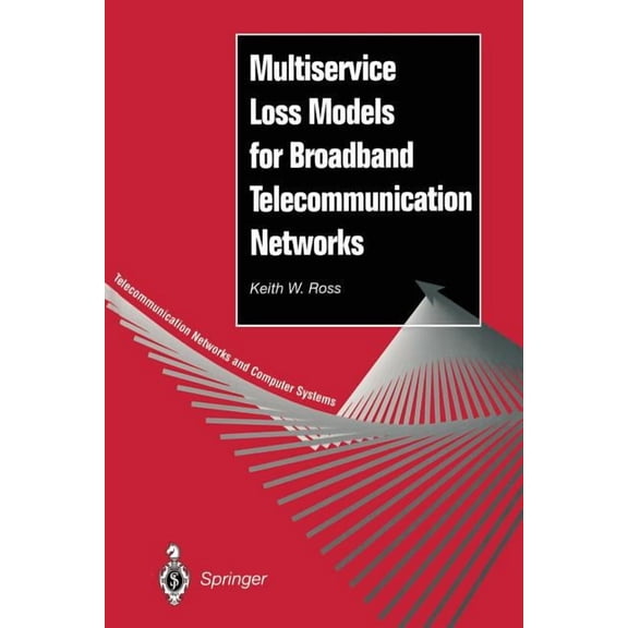 Telecommunication Networks and Computer Multiservice Loss Models for Broadband Telecommunication Networks, (Paperback)