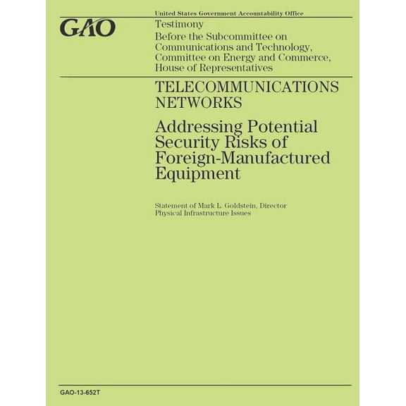 Telecommunications Networks : Addressing Potential Security Risks of Foreign-Manufactured Equipment