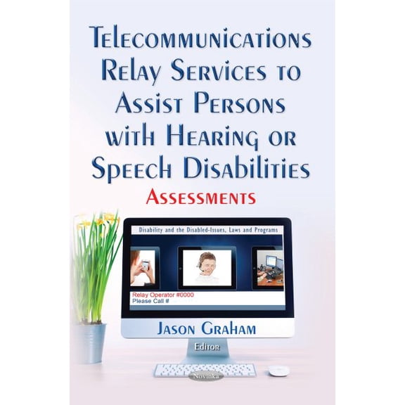 Telecommunications Relay Services to Assist Persons With Hearing or Speech Disabilities : Assessments