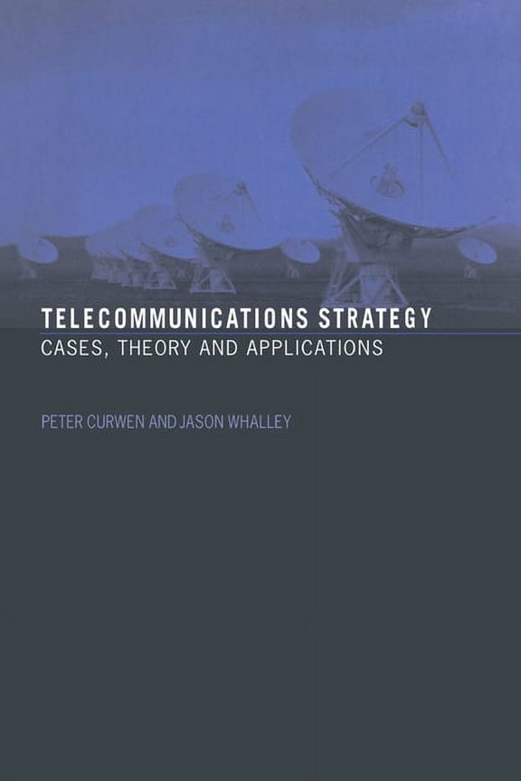 Telecommunications Strategy: Cases, Theory and Applications, (Paperback)