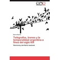 thumbnail image 1 of Telegrafos, Trenes y La Temporalidad Argentina a Fines del Siglo XIX (Paperback), 1 of 1