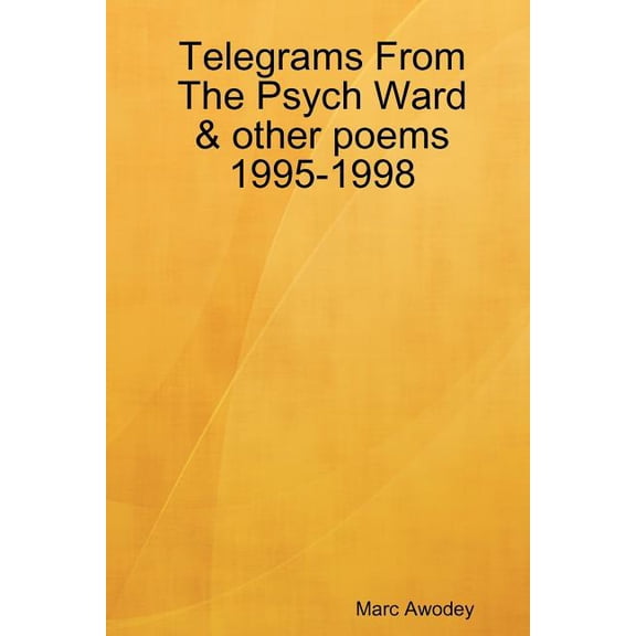 Telegrams From The Psych Ward & other poems 1995-1998 (Paperback)