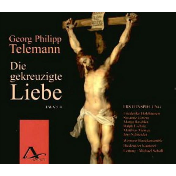Telemann / Holzhausen / Gorzny / Eschrig / Scholl - Die Gekreuzigte Liebe: Crucified Love - Music & Performance - CD