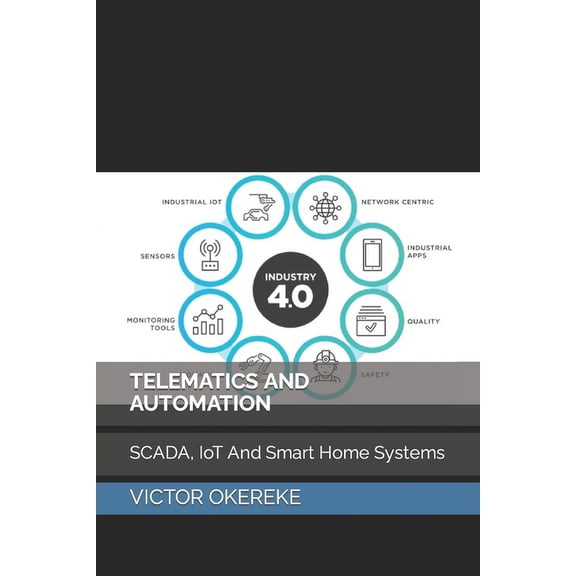 Telematics and Automation: SCADA, IoT And Smart Home Systems (Paperback)