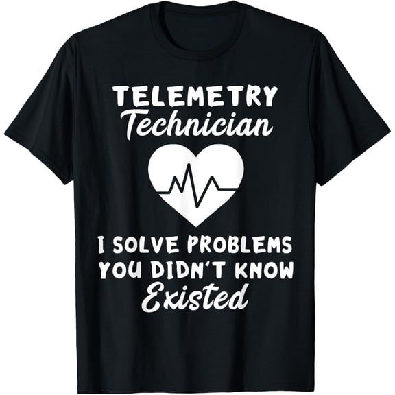 Telemetry Technician Solve Problems Interpreting Heart T-Shirt
