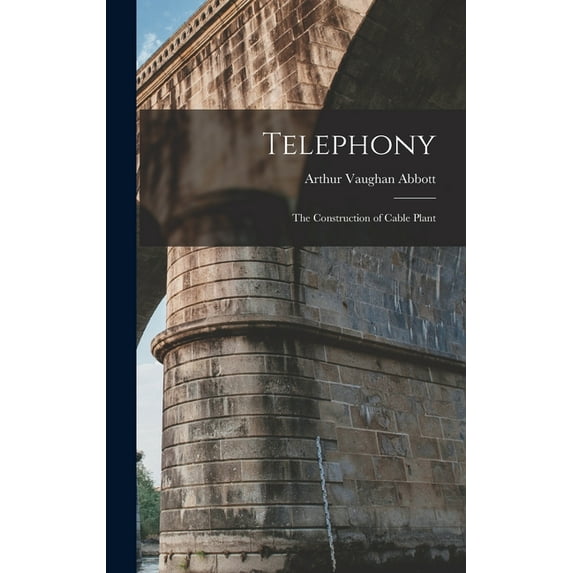 Telephony: The Construction of Cable Plant, (Hardcover)