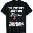 thumbnail image 1 of Telescopes Are Fun Astronomy Space Star Gazing Meme Quote T-Shirt men and women can wear, black, white, gifts, 1 of 4