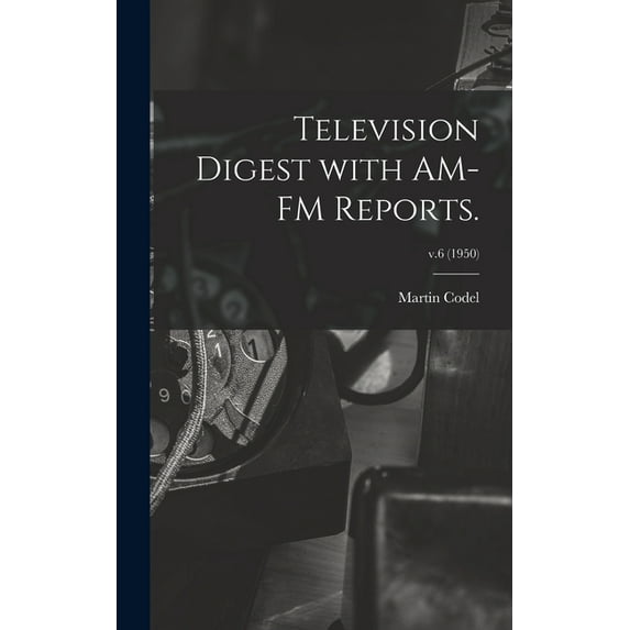 Television Digest With AM-FM Reports.; v.6 (1950), (Hardcover)