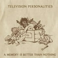 thumbnail image 1 of Television Personalities - Memory Is Better Than Nothing - Music & Performance - CD, 1 of 1